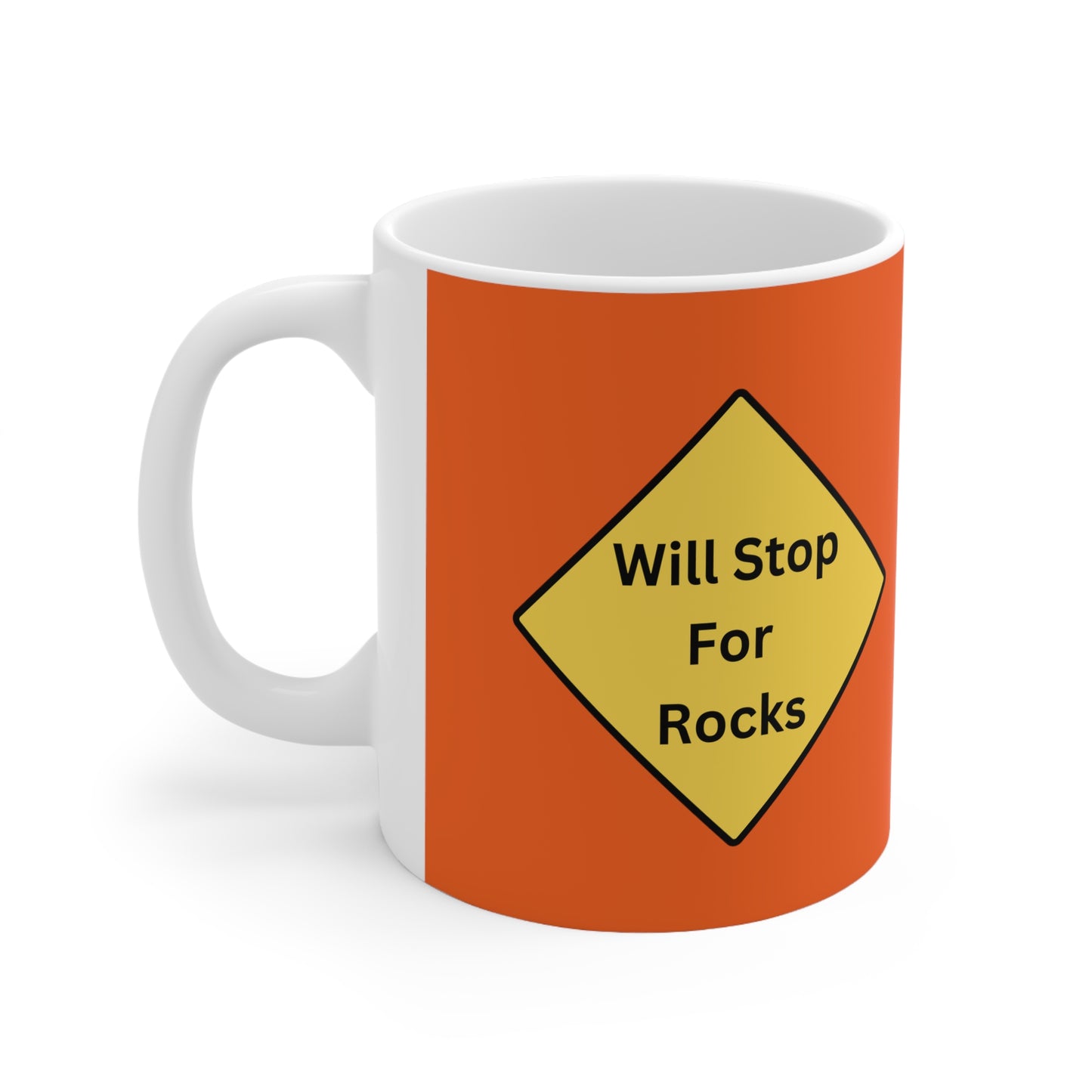 Will Stop For Rocks!  11oz Mug