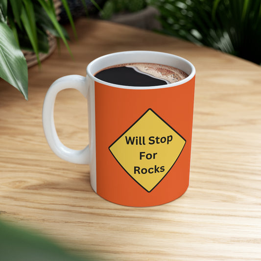 Will Stop For Rocks!  11oz Mug